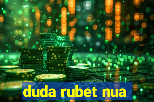 duda rubet nua